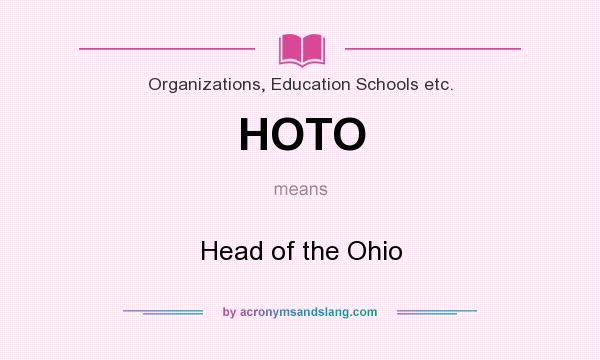 What does HOTO mean? It stands for Head of the Ohio