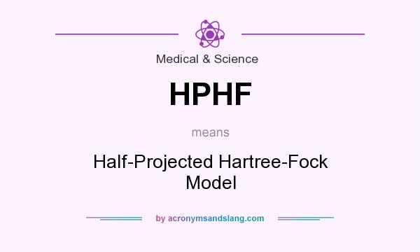 What does HPHF mean? It stands for Half-Projected Hartree-Fock Model