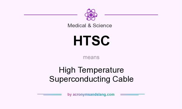 What does HTSC mean? It stands for High Temperature Superconducting Cable