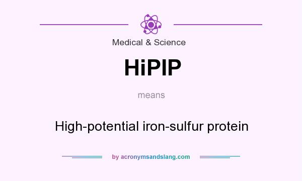 What does HiPIP mean? It stands for High-potential iron-sulfur protein