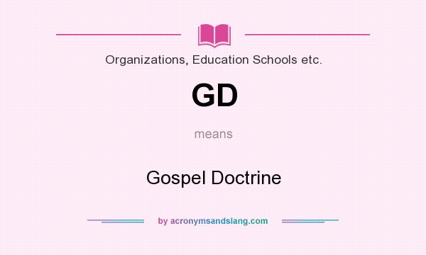 What does GD mean? It stands for Gospel Doctrine