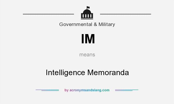 What does IM mean? It stands for Intelligence Memoranda