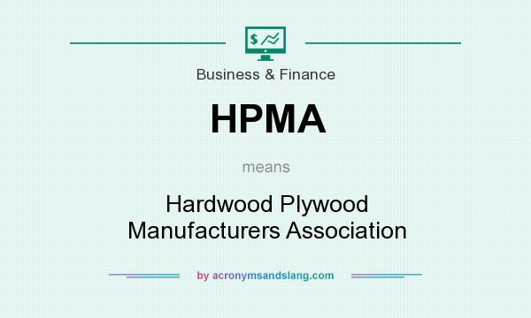What does HPMA mean? It stands for Hardwood Plywood Manufacturers Association