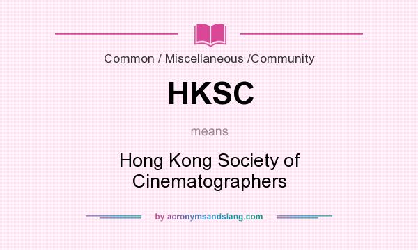 What does HKSC mean? It stands for Hong Kong Society of Cinematographers