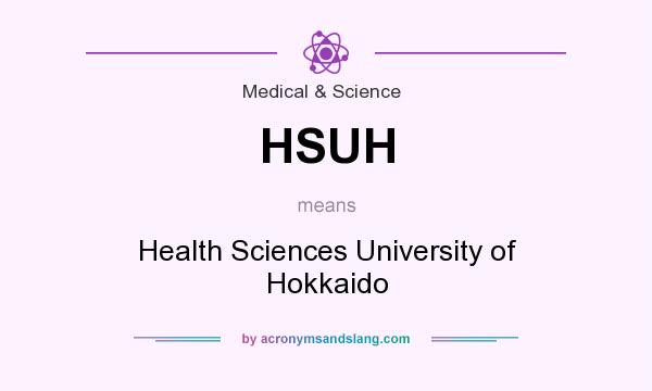 What does HSUH mean? It stands for Health Sciences University of Hokkaido