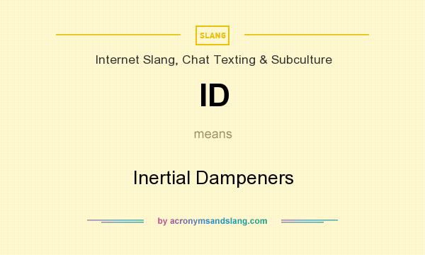 What does ID mean? It stands for Inertial Dampeners