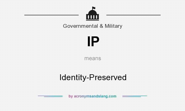 What does IP mean? It stands for Identity-Preserved