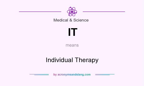 What does IT mean? It stands for Individual Therapy
