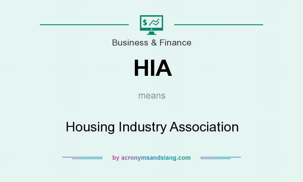 What does HIA mean? It stands for Housing Industry Association