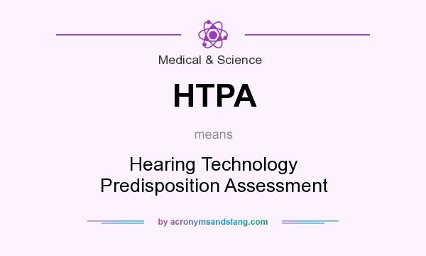 What does HTPA mean? It stands for Hearing Technology Predisposition Assessment