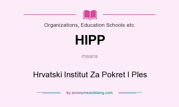 What does HIPP mean? It stands for Hrvatski Institut Za Pokret I Ples