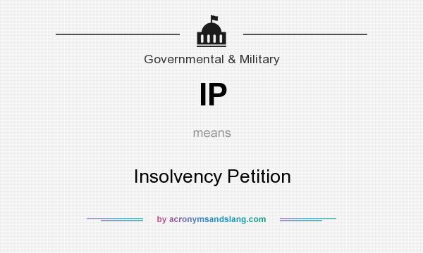 What does IP mean? It stands for Insolvency Petition