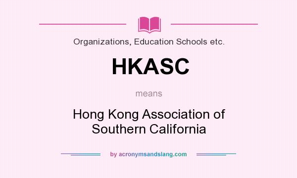 What does HKASC mean? It stands for Hong Kong Association of Southern California