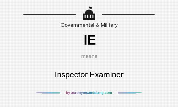 What does IE mean? It stands for Inspector Examiner
