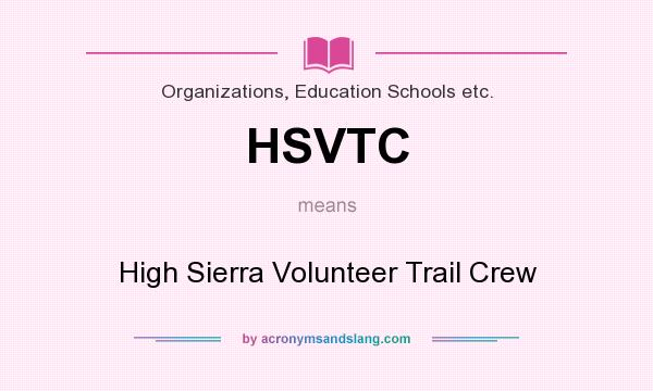 What does HSVTC mean? It stands for High Sierra Volunteer Trail Crew