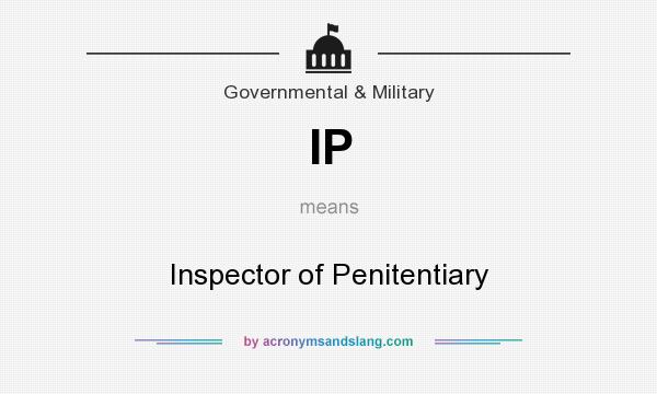 What does IP mean? It stands for Inspector of Penitentiary