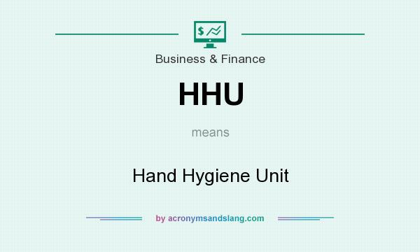What does HHU mean? It stands for Hand Hygiene Unit