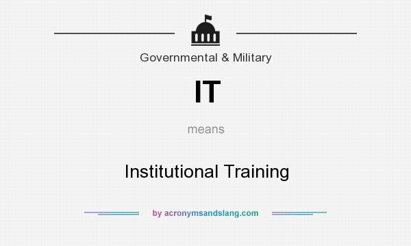 What does IT mean? It stands for Institutional Training