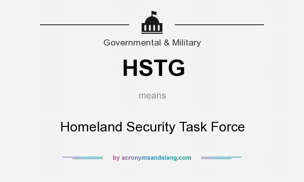 What does HSTG mean? It stands for Homeland Security Task Force