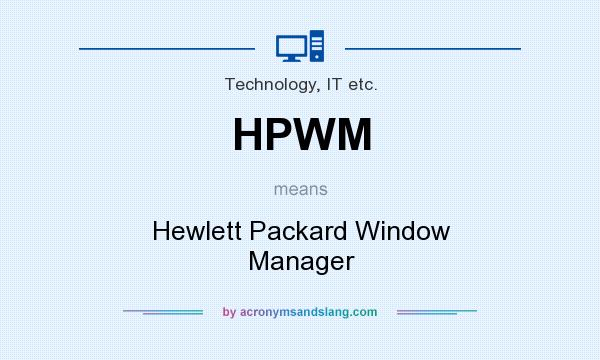 What does HPWM mean? It stands for Hewlett Packard Window Manager