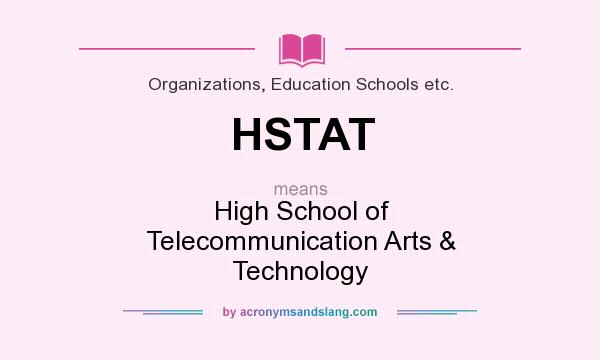 What does HSTAT mean? It stands for High School of Telecommunication Arts & Technology
