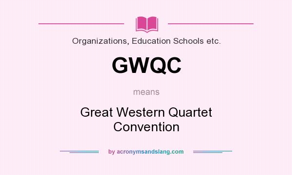 What does GWQC mean? It stands for Great Western Quartet Convention