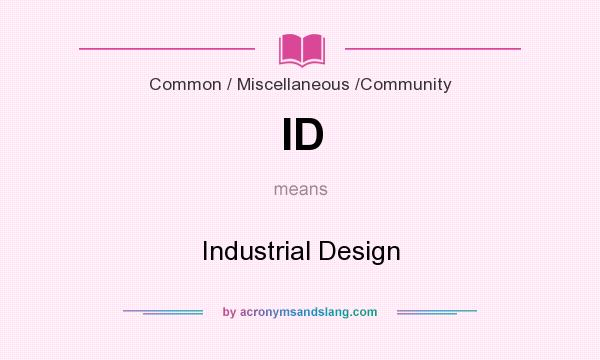 What does ID mean? It stands for Industrial Design