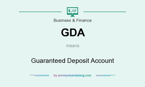 What does GDA mean? It stands for Guaranteed Deposit Account