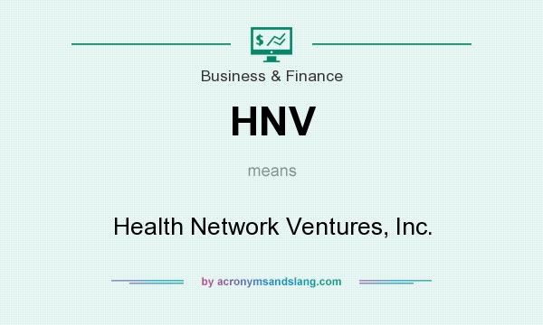 What does HNV mean? It stands for Health Network Ventures, Inc.