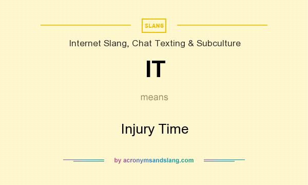 What does IT mean? It stands for Injury Time