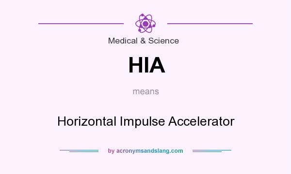What does HIA mean? It stands for Horizontal Impulse Accelerator