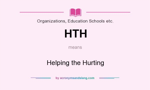 What does HTH mean? It stands for Helping the Hurting