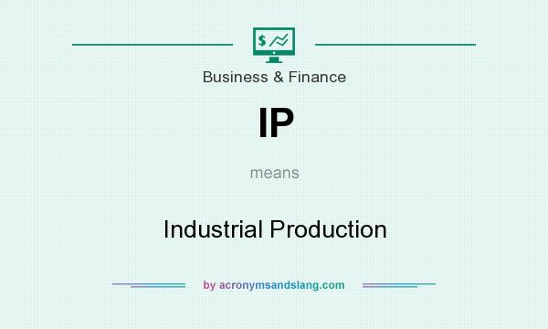 What does IP mean? It stands for Industrial Production