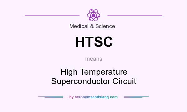 What does HTSC mean? It stands for High Temperature Superconductor Circuit