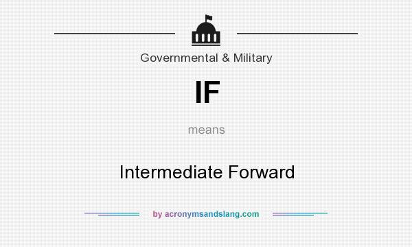 What does IF mean? It stands for Intermediate Forward