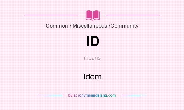 What does ID mean? It stands for Idem
