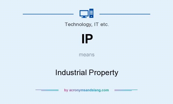 What does IP mean? It stands for Industrial Property