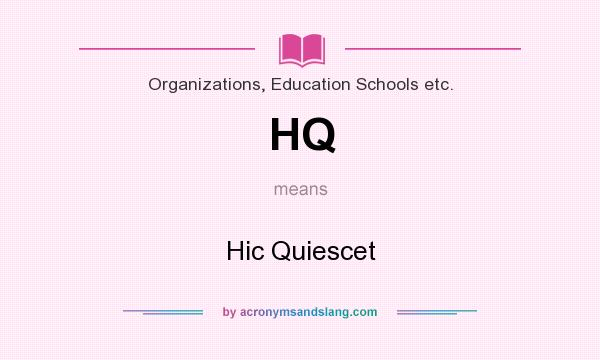 What does HQ mean? It stands for Hic Quiescet