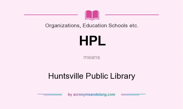 What does HPL mean? It stands for Huntsville Public Library