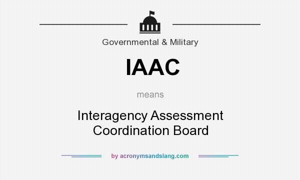 What does IAAC mean? It stands for Interagency Assessment Coordination Board