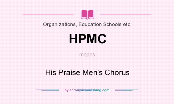What does HPMC mean? It stands for His Praise Men`s Chorus