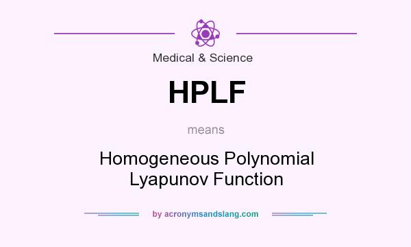 What does HPLF mean? It stands for Homogeneous Polynomial Lyapunov Function