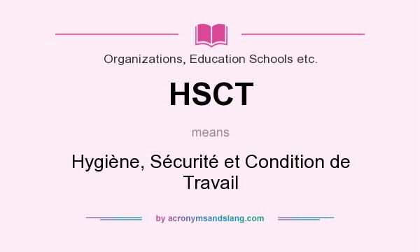 What does HSCT mean? It stands for Hygiène, Sécurité et Condition de Travail