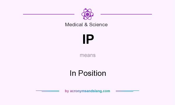 What does IP mean? It stands for In Position