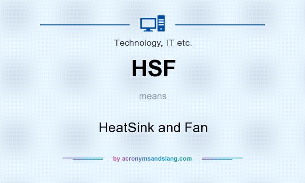 What does HSF mean? It stands for HeatSink and Fan