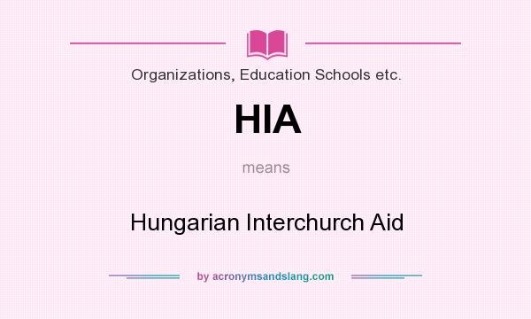 What does HIA mean? It stands for Hungarian Interchurch Aid