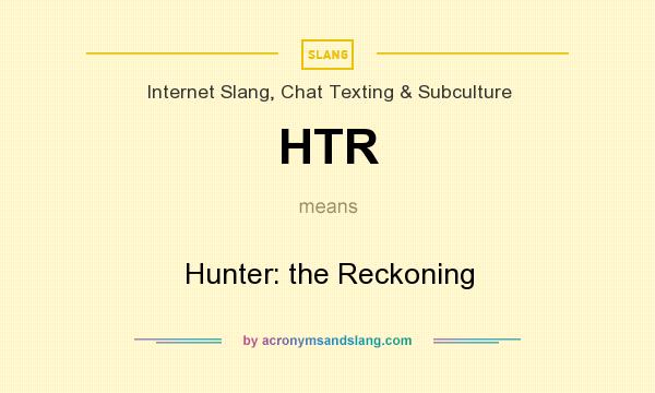 What does HTR mean? It stands for Hunter: the Reckoning