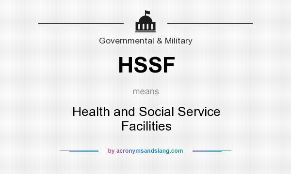 What does HSSF mean? It stands for Health and Social Service Facilities