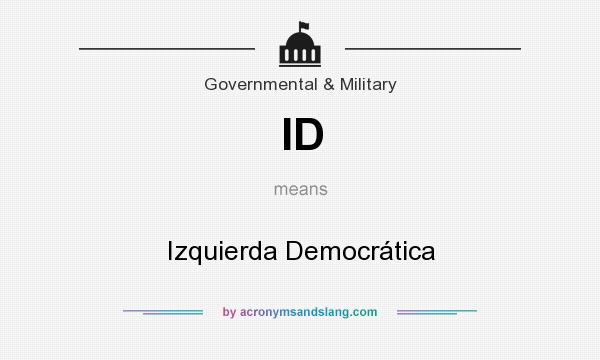 What does ID mean? It stands for Izquierda Democrática