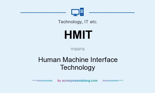What does HMIT mean? It stands for Human Machine Interface Technology
